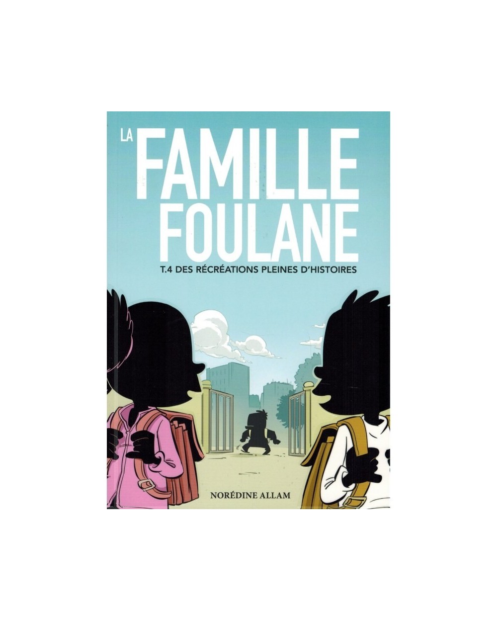 LA FAMILLE FOULANE (TOME 4) - DES RÉCRÉATIONS PLEINES D'HISTOIRES - BDOUIN