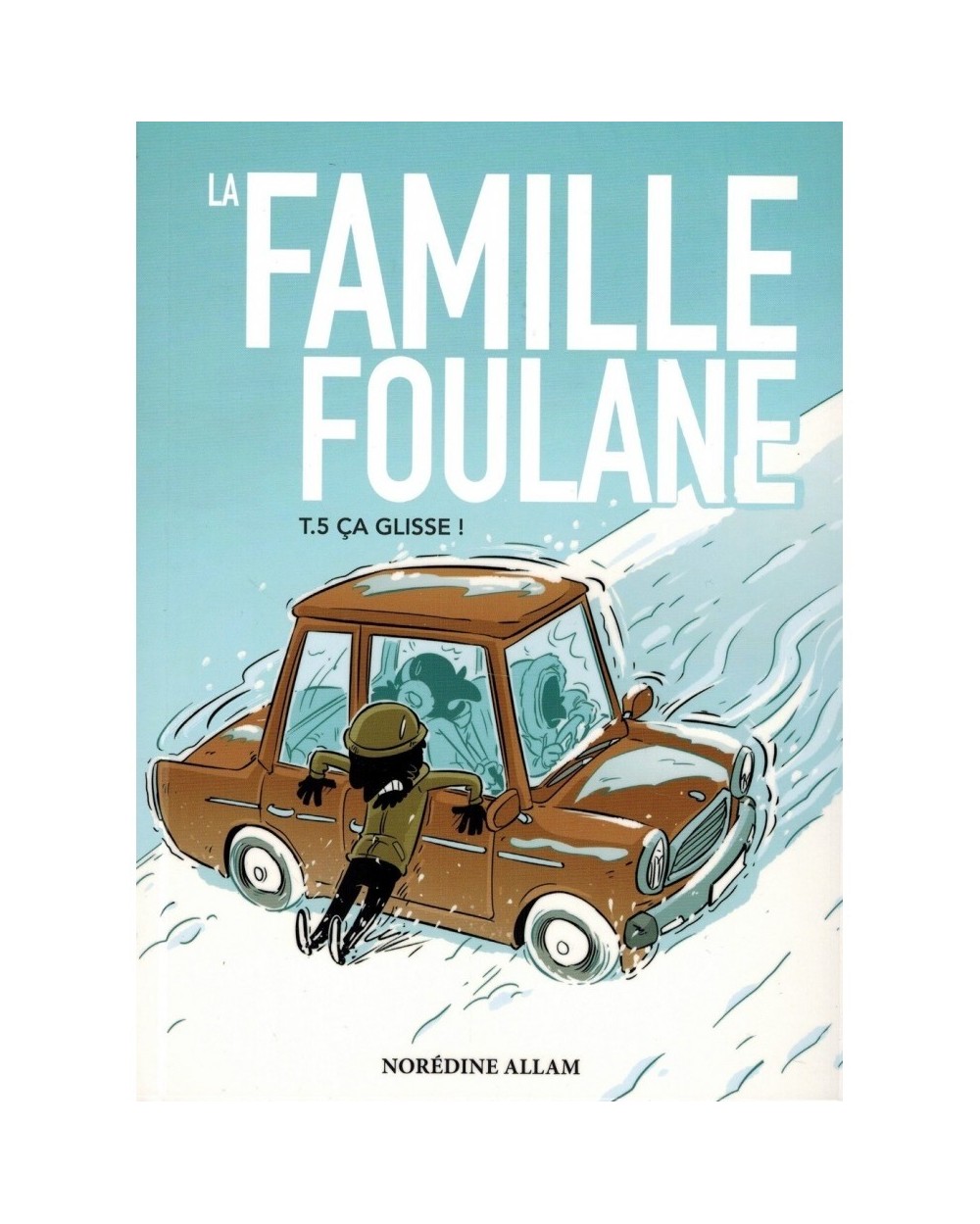 LA FAMILLE FOULANE (TOME 5) - ÇA GLISSE - BDOUIN