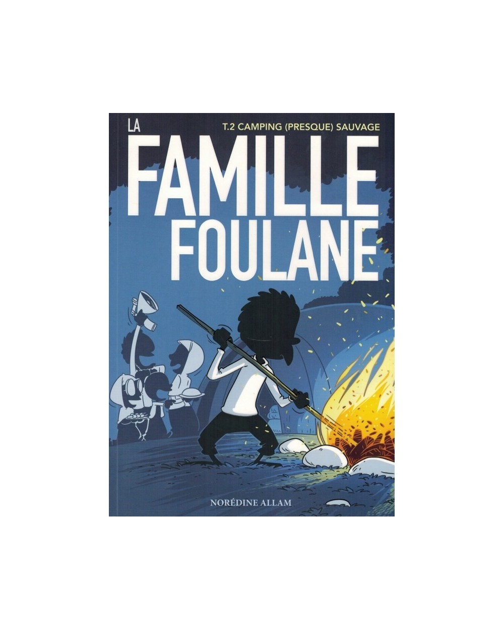 LA FAMILLE FOULANE (TOME 2) - CAMPING (PRESQUE) SAUVAGE - BDOUIN
