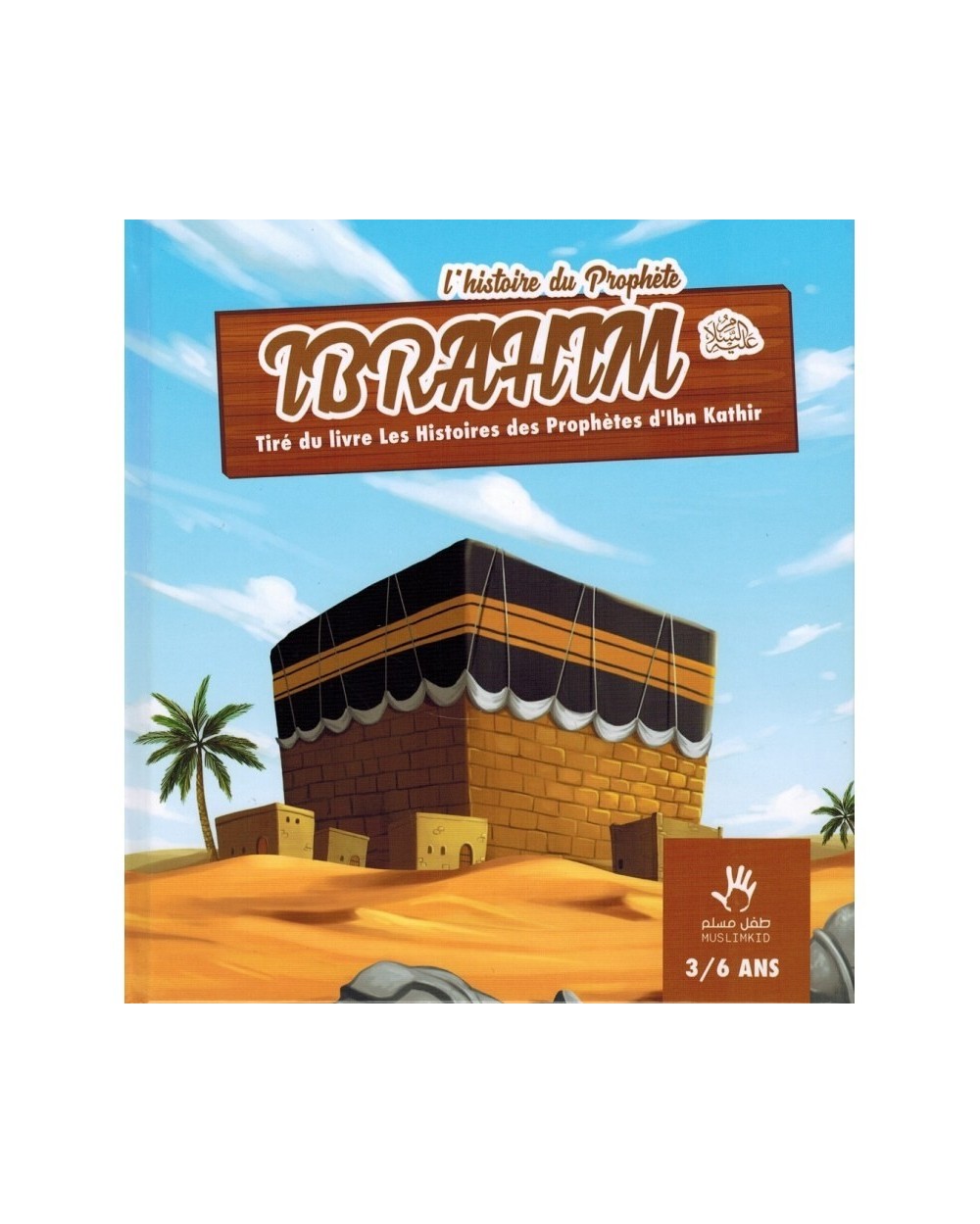 THE HISTORY OF THE IBRAHIM PROPHET (3/6 YEARS) - MUSLIMKID