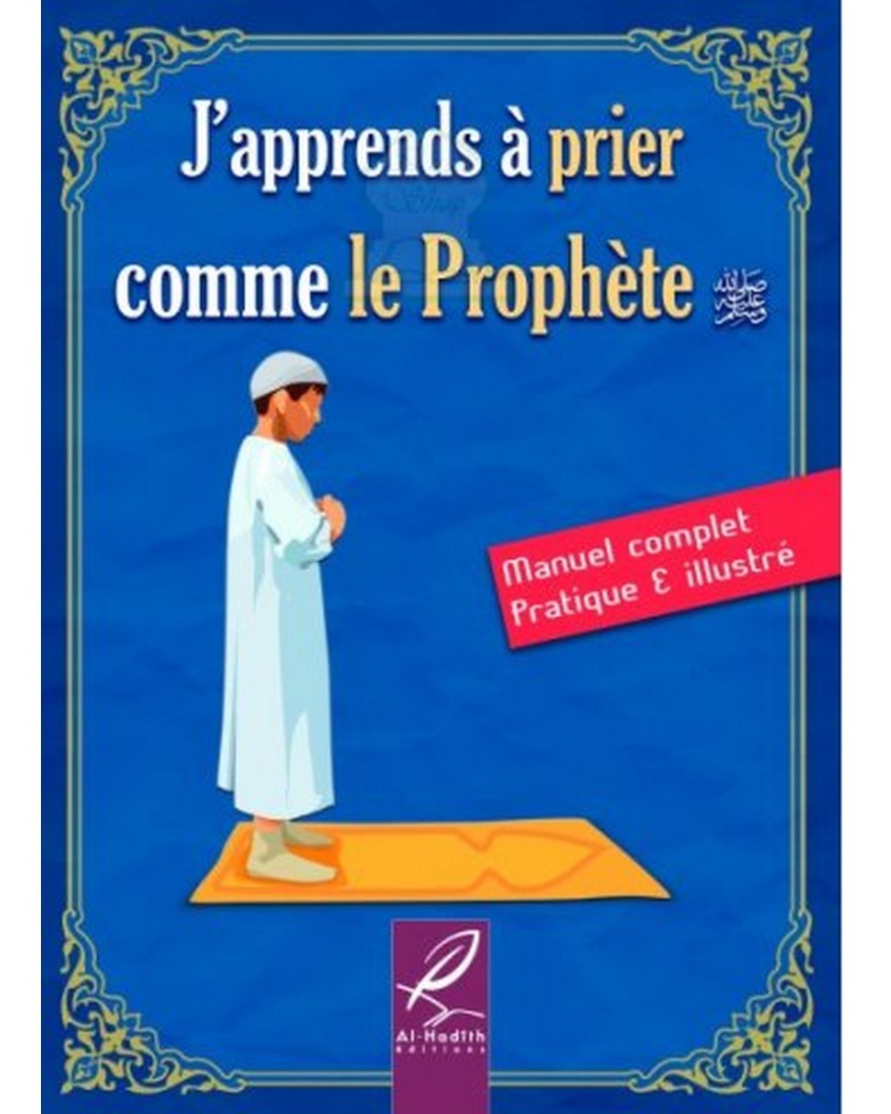 J'apprends à prier comme le prophète - ÉDITIONS AL-HADÎTH (version garçon)