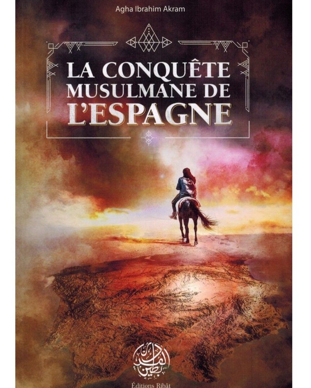 La conquête musulmane de l'Espagne - Edition Ribat