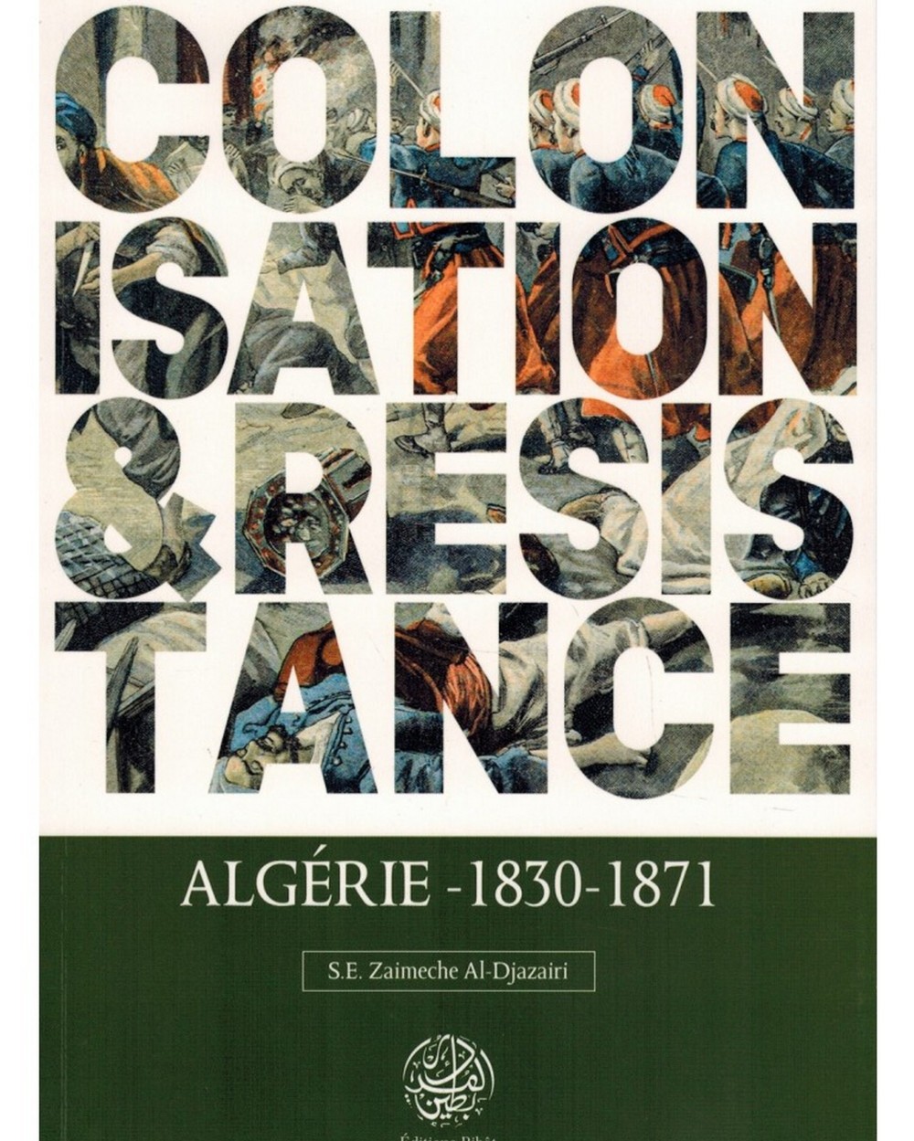 Colonisation & Résistance : Algérie 1830-1871