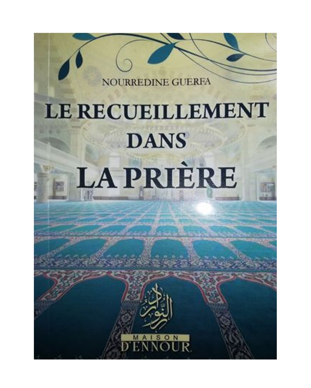 Le recueillement dans la prière - Maison d'Ennour