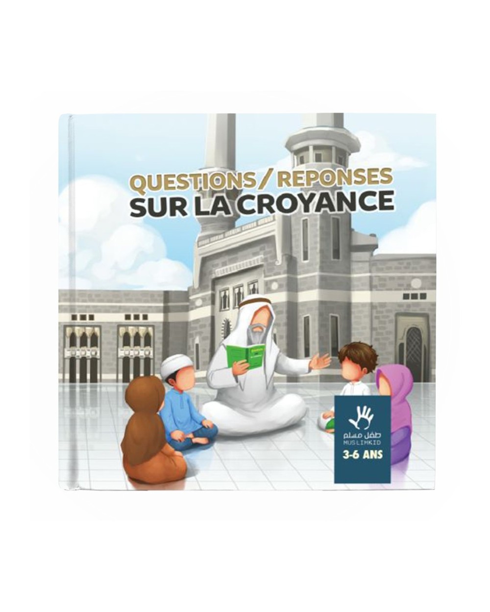 Livre Questions et réponses sur la croyance 3 à 6 ans - Muslim Kid