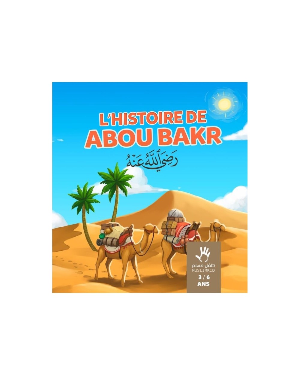 Livre l'histoire de Abou Bakr 3/6 ans