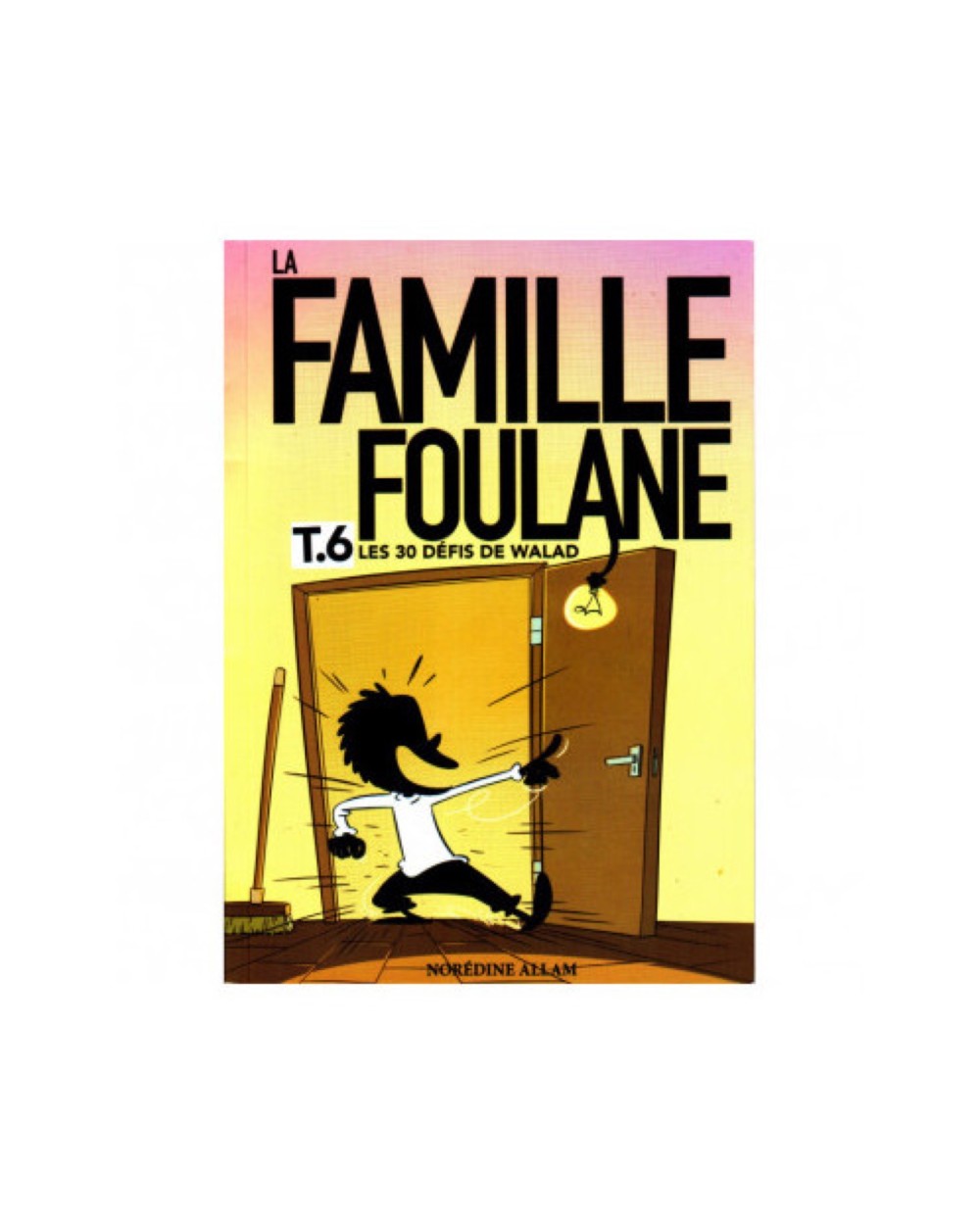 LA FAMILLE FOULANE (TOME 6) : LES 30 DÉFIS DE WALAD