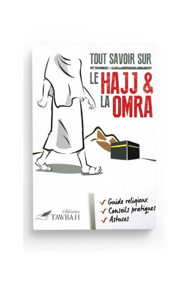 Tout savoir sur le Hajj et la Omra - édition Tawbah