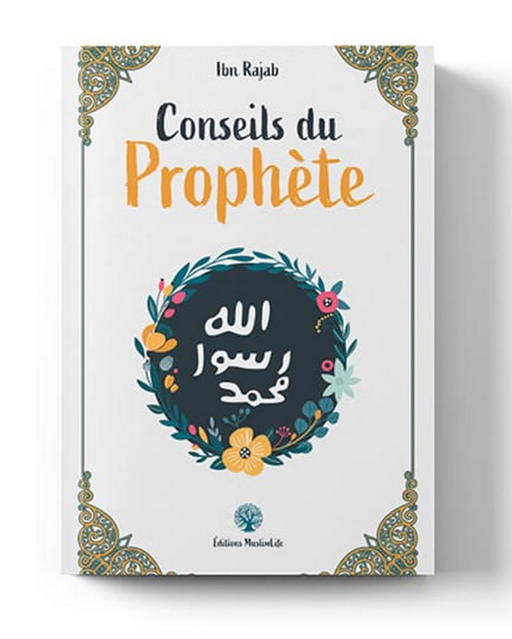 Conseils du prophète - Ibn Rajab - Editions Muslimlife