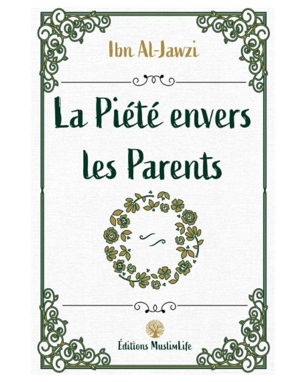 La piété envers les parents - Ibn Al- Jawzi - Editions Muslimlife