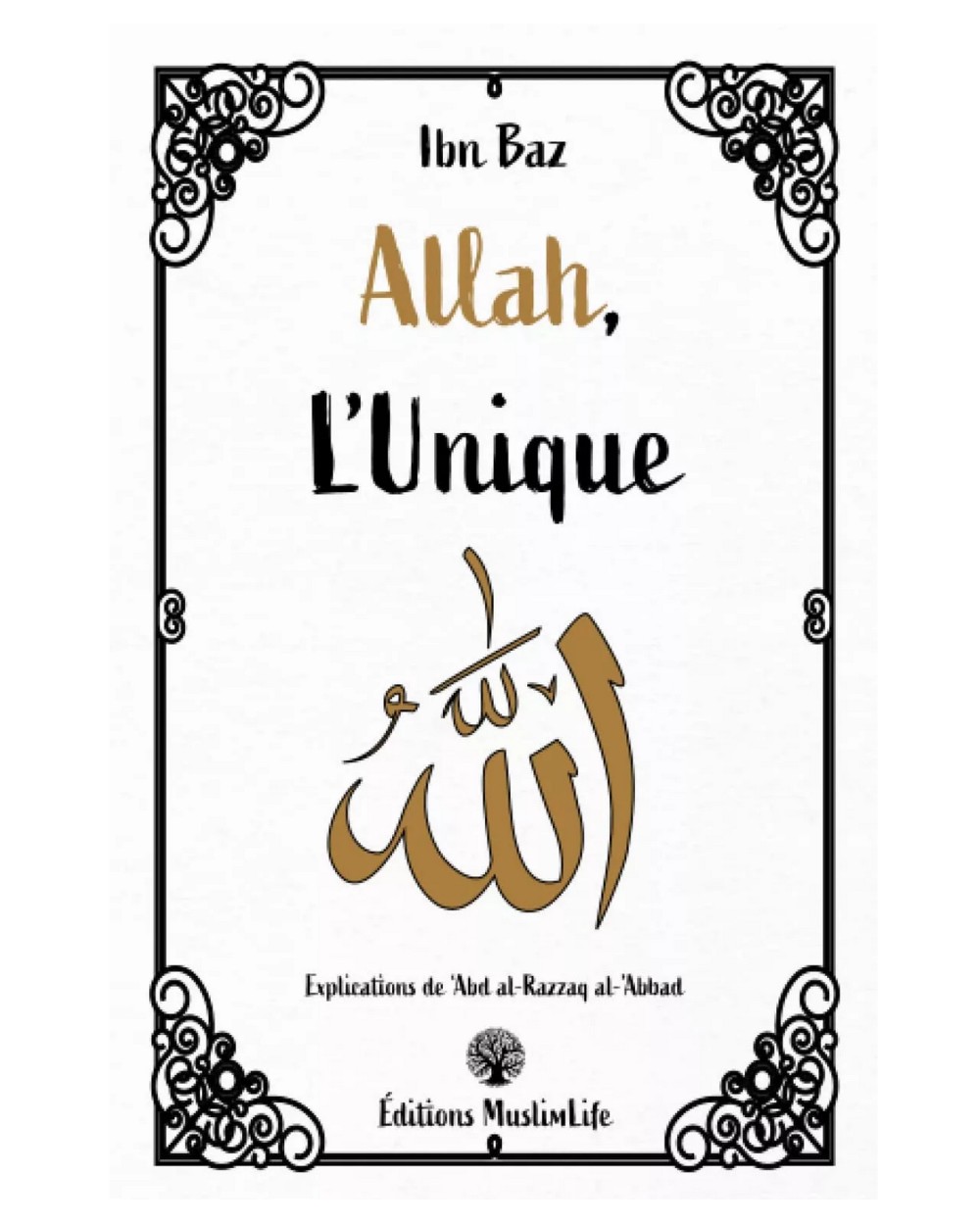 Allah l'Unique - Cheikh ibn Baz - Edition Muslimlife